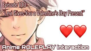 “Levi Gives You a Valentine’s Day Present” (Levi Ackerman X Listener) ANIME ROLEPLAY INTERACTION