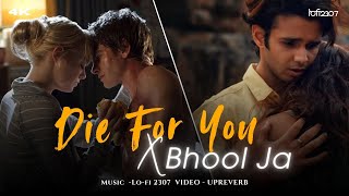 Die For You X Bhool Ja (Chillout Mashup) - Arijit Singh &amp; The Weeknd | Lo-fi 2307 | Instagram Viral