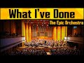 Linkin Park - What I've Done | Epic Orchestra