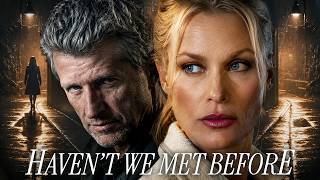 HAVEN'T WE MET BEFORE | Full Thriller Movie | Nicollette Sheridan, Page Fletcher, Anthony Lemke