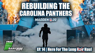 A Realistic Rebuild Of The Carolina Panthers | Madden 20 | Ep.14 Here For The Long Haul