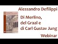 Webinar alessandro de filippi di merlino del graal e di carl gustav jung