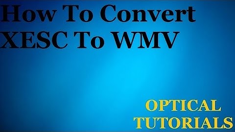 How To Convert XESC Format Files