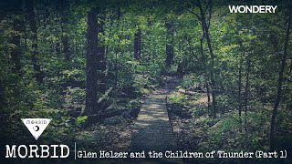 Glen Helzer and the Children of Thunder (Part 1) | Morbid | Podcast