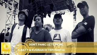 K-Batt \u0026 Kugiran Di Tepi Pantai - Don't Panic Let's Picnic (Official Audio)