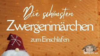 Die schönsten Märchen mit Zwergen | langes Hörbuch zum Einschlafen