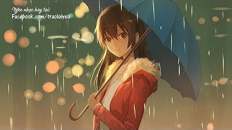 Nhạc Không Lời Buồn Nhất - Xin Lỗi Nếu Làm Ai Đó Khóc #20