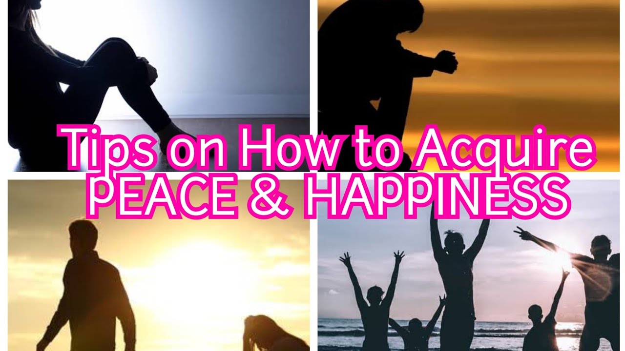 How to Acquire Peace and Happiness (Tips) - YouTube