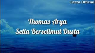 Thomas Arya - Setia Berselimut Dusta ( Lirik )