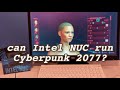 Cyberpunk 2077 on INTEL NUC??
