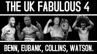 The UK Fabulous 4 || Benn, Eubank, Collins, Watson. (Documentary)