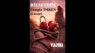 Bilseydim Cengiz İmren
