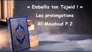 Embellis Ton Tajwid 6. Les Prolongations - Moudoud P.2