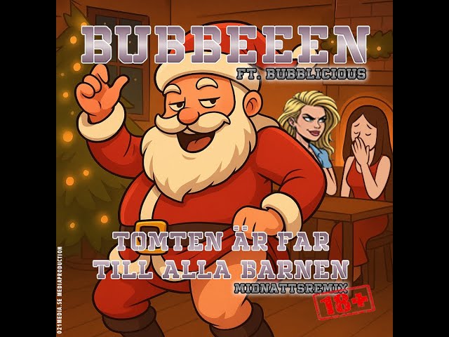 Bubben Ft. Bubblicious - Tomten Är Far till Alla Barnen - MidnattsRemix