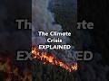 The Climate Crisis EXPLAINED