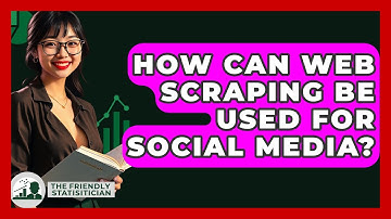 How Can Web Scraping Be Used For Social Media? - The Friendly Statistician