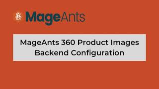 How to Configure Magento 2 360 Product View Extension Backend | MageAnts