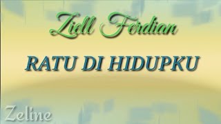 ZIELL FERDIAN || RATU DI HIDUPKU (video lirik)