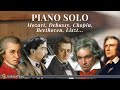Piano Solo: Chopin, Debussy, Liszt, Mozart, Beethoven...
