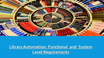 Library Automation : Functional  and  System Requirements