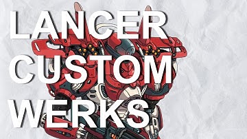 Lancer Custom Werks, a Lancer Builds Review Series, Episode 7: Monarch