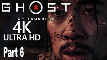 Ghost of Tsushima - Walkthrough Part 6 No Commentary [4K]
