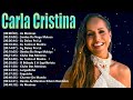 Carla Cristina Hinos Inesquecíveis 🔥 Top Gospel 2026 Para Sentir a Presença de Deus