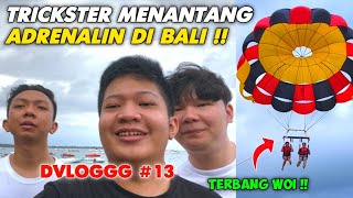 DVLOGGG #13 - ANAK TRICKSTER NEKAT MAIN GAME EKSTREM DI BALI !! TERBANG DI BALI WKWK !!