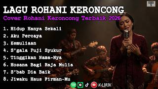 Lagu Rohani Keroncong Terbaik 2026 ✝️ Cover Rohani Keroncong Penuh Berkat | Hidup Hanya Sekali