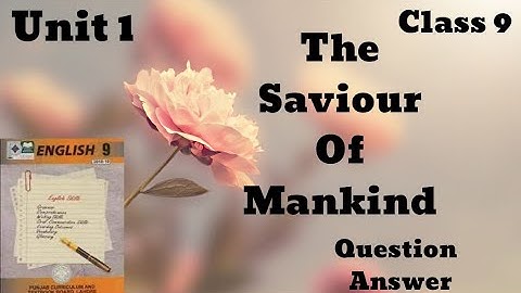 Class 9 | English | Unit 1 | The Saviour of Mankind | Questions and Answers