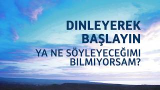 Pt518 Tr 3. Dinleyerek Başlayın. Ya Ne Söyleyeceğimi Bilmiyorsam?