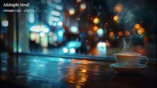 【Night Chill】Midnight Stroll - Midnight Cafe (Full Ver.)