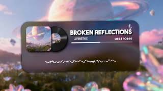 Luminethic - Broken Reflections