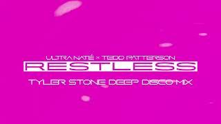 ULTRA NATÉ & TEDD PATTERSON - RESTLESS (Tyler Stone Deep Disco Mix)