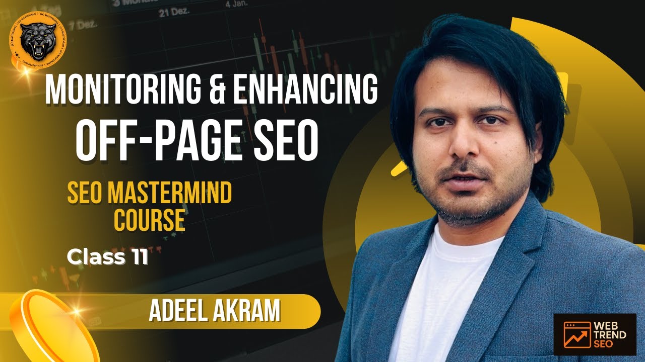 Monitoring & Enhancing Off-Page SEO Explained | SEO MasterMind Course by Adeel Akram | Class 11