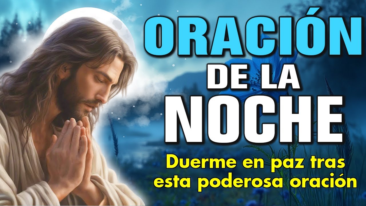 🌙 Oración de la Noche - Duerme en paz tras esta poderosa oración - YouTube