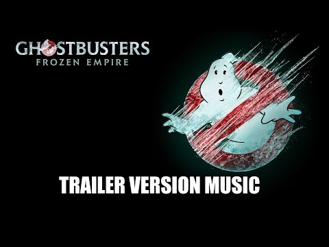 GHOSTBUSTERS: FROZEN EMPIRE Trailer Music Version