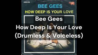 Bee Gees - How Deep Is Your Love (Drumless & Voiceless)