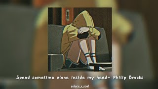 spend sometime alone inside my head - Philip Brooks (sped up+ lyrics)