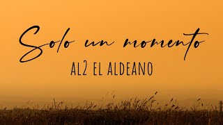 Al2 El Aldeano - Solo Un Momento