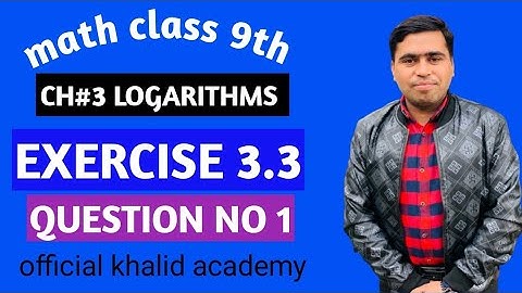 9th Class Math, Exercise 3.3 Question no 1|Ch 3 Logarithms|Class 9 math Ex.3.3|by Sir Khalid