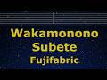 Karaoke♬ Wakamonono Subete - Fujifabric 【No Guide Melody】 Instrumental, Lyric Romanized