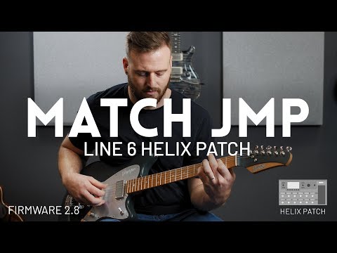 match-jmp-helix-patch-demo-and-walkthrough---new-for-line-6-helix-firmware-2.8!