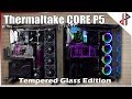 some quick work on the Core P5 Tempered Glass Edition!