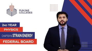 PGC lectures-Inter Part 2-Federal Board-Physics-Chapter 16-Strain Energy