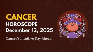 Daily CANCER Horoscope (December 12, 2025) ♋️ 🌟 Cancer's Intuitive Day Ahead