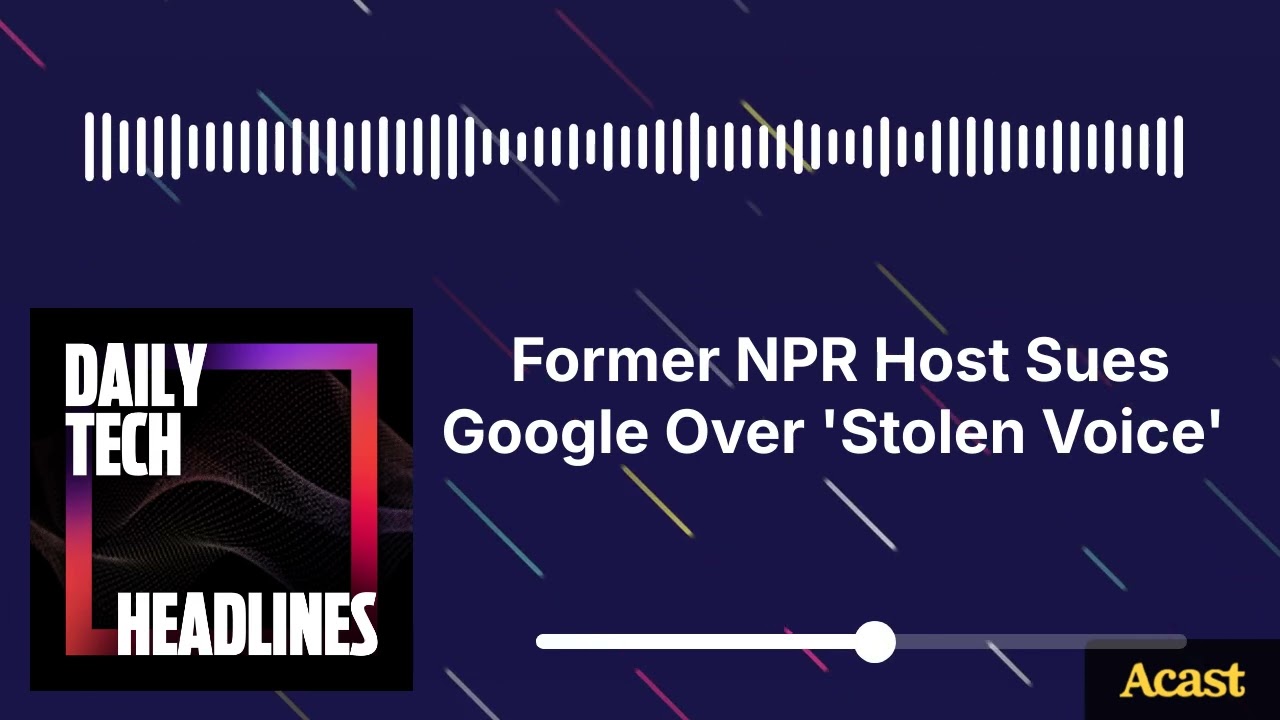 Former NPR Host Sues Google Over ‘Stolen Voice’ – DTH