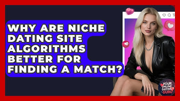 Why Are Niche Dating Site Algorithms Better For Finding A Match? - Your Online Dating Guru