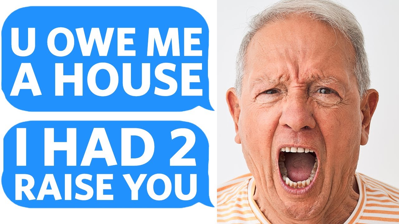 Entitled Parent DEMANDS that I BUY HIM a HOUSE because he RAISED ME