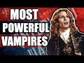 Vampire Chronicles - 5 Most Powerful Vampires